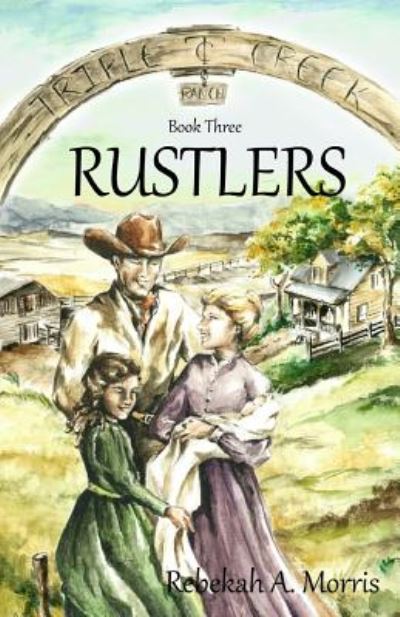 Cover for Rebekah a Morris · Triple Creek Ranch - Rustlers (Paperback Book) (2014)