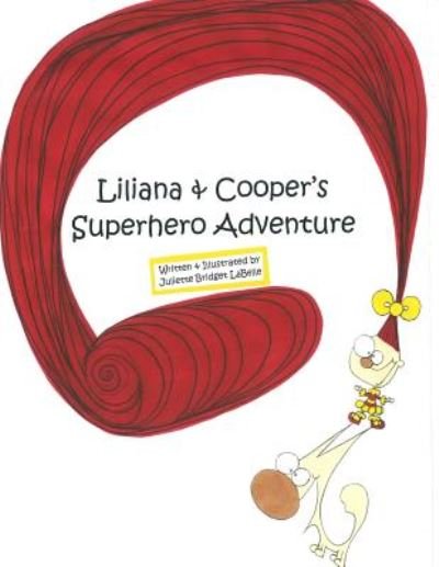 Juliette Bridget Labelle · Liliana and Cooper's Superhero Adventure: Written & Illustrated by (Paperback Bog) (2014)