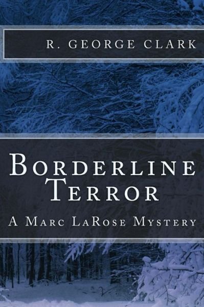 R George Clark · Borderline Terror: a Marc Larose Mystery (Taschenbuch) (2014)