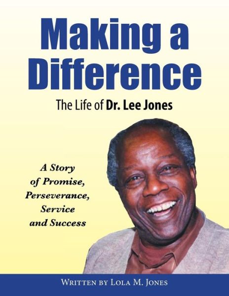 Cover for Lola M Jones · Making a Difference: the Life of Dr. Lee Jones (Paperback Book) (2015)