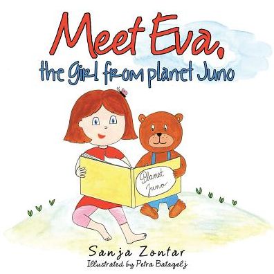 Cover for Sanja Zontar · Meet Eva, the Girl from Planet Juno (Paperback Book) (2016)