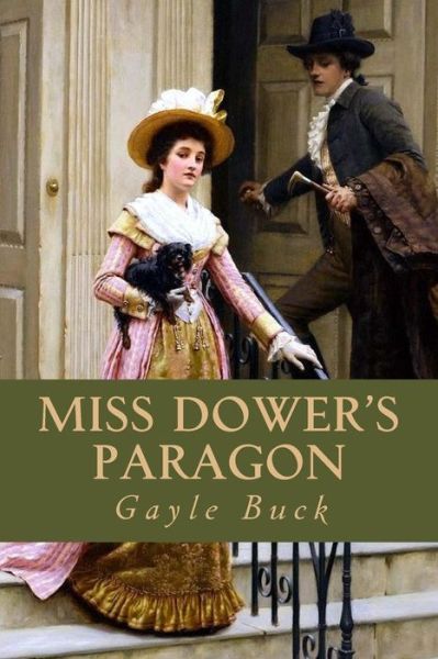 Cover for Gayle Buck · Miss Dower's Paragon: Two Ardent Heart, Two Mistaken Ideals of Perfection (Paperback Book) (2015)