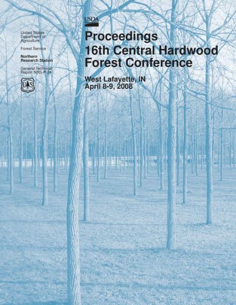 Proceedings 16th Central Hardwood Forest Conference - U S Forest Service - Books - Createspace - 9781508490999 - June 26, 2015