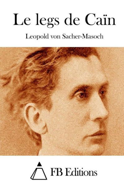 Cover for Leopold Von Sacher-masoch · Le Legs De Cain (Paperback Book) (2015)