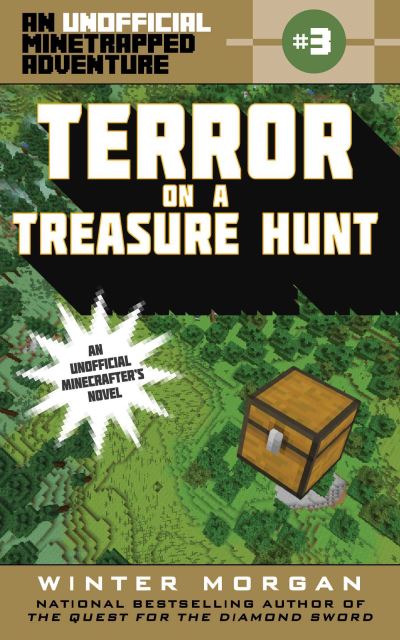 Terror on a Treasure Hunt: An Unofficial Minetrapped Adventure, #3 (3) (The Unofficial Minetrapped Adventure Ser) - Winter Morgan - Books - Sky Pony - 9781510705999 - June 21, 2016