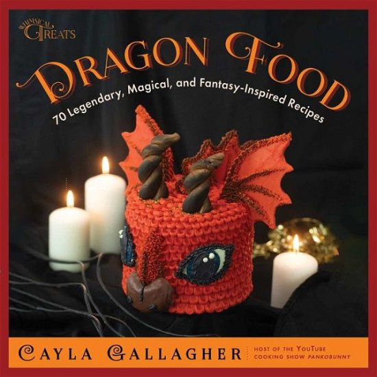 Cover for Cayla Gallagher · Dragon Food: 70 Legendary, Magical, and Fantasy-Inspired Recipes - Whimsical Treats (Innbunden bok) (2024)