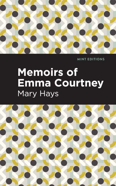 Cover for Mary Hays · Memoirs of Emma Courtney - Mint Editions (Paperback Book) (2021)