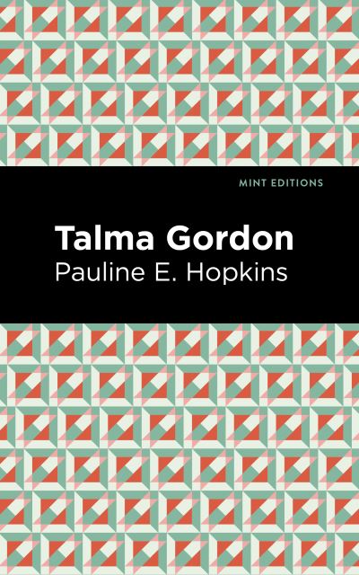 Cover for Pauline E. Hopkins · Talma Gordon - Mint Editions (Paperback Book) (2021)