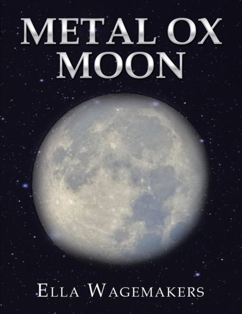 Cover for Ella Wagemakers · Metal Ox Moon (Paperback Book) (2016)