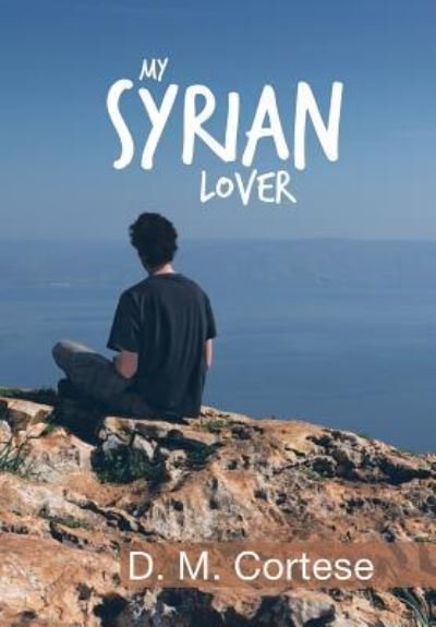 Cover for D M Cortese · My Syrian Lover (Hardcover Book) (2016)