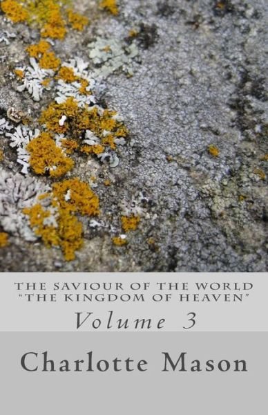 Cover for Charlotte M Mason · The Saviour of the World - Vol. 3: the Kingdom of Heaven (Pocketbok) (2015)
