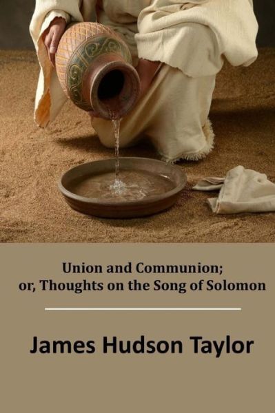 Cover for James Hudson Taylor · Union and Communion; Or, Thoughts on the Song of Solomon (Paperback Book) (2015)