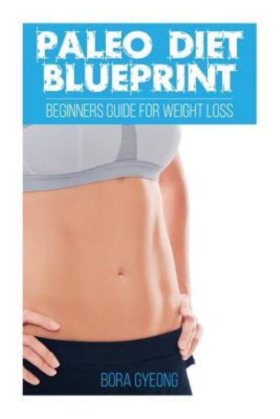 Cover for Bora Gyeong · Paleo Diet Blueprint (Paperback Book) (2015)