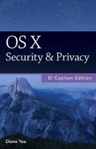 Cover for Diane Yee · OS X Security &amp; Privacy, El Capitan Edition (Taschenbuch) (2015)