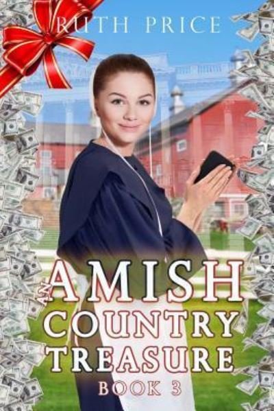 An Amish Country Treasure 3 - Ruth Price - Bücher - Createspace Independent Publishing Platf - 9781522713999 - 11. Dezember 2015