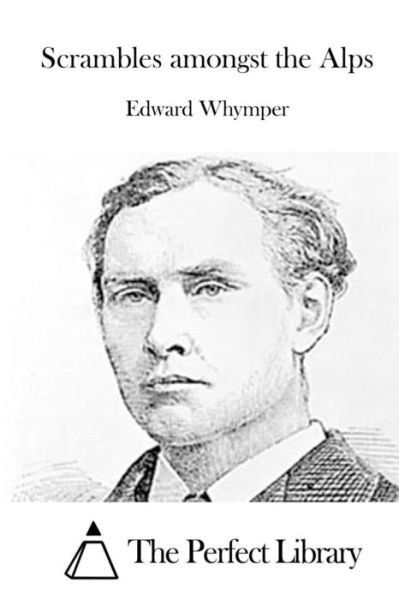 Cover for Edward Whymper · Scrambles amongst the Alps (Pocketbok) (2016)