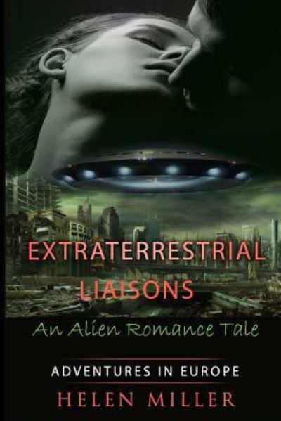 Cover for Helen Miller · Extraterrestrial Liaisons An Alien Romance Tale (Pocketbok) (2016)