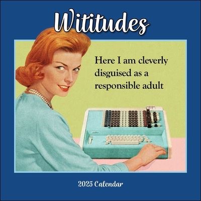 Wititudes 2025 Wall Calendar: Here I Am Cleverly Disguised As a Responsible Adult - Wititudes - Gadżety - Andrews McMeel Publishing - 9781524889999 - 24 września 2024