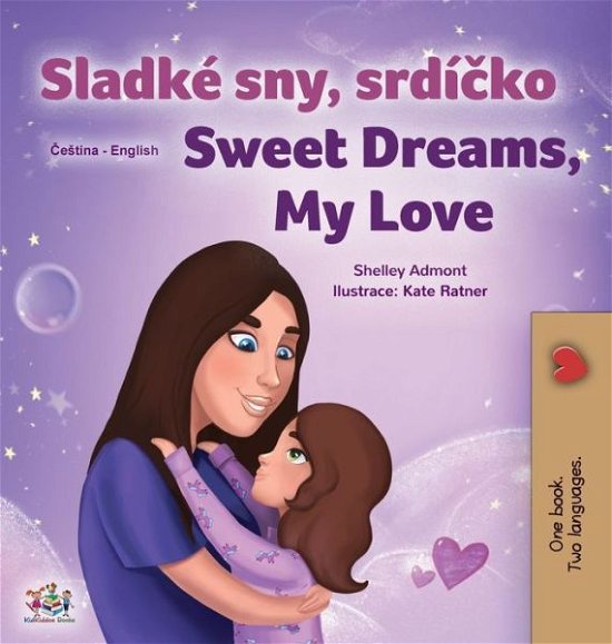 Cover for Shelley Admont · Sweet Dreams, My Love (Czech English Bilingual Book for Kids) (Hardcover bog) (2021)