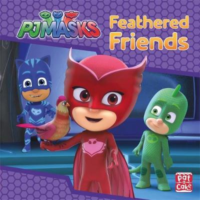 Cover for Pat-a-Cake · PJ Masks: Feathered Friends: A PJ Masks story book - PJ Masks (Hardcover Book) (2018)