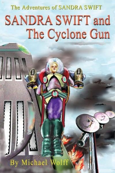 Cover for Michael Wolff · SANDY SWIFT and the Cyclone Gun (Taschenbuch) (2016)