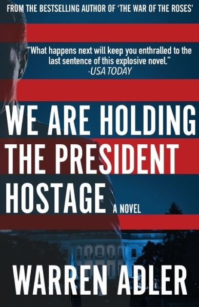 Cover for Warren Adler · We Are Holding the President Hostage (Paperback Bog) (2016)