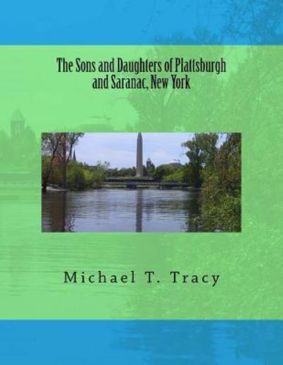 Cover for Michael T Tracy · The Sons and Daughters of Plattsburgh and Saranac, New York (Paperback Book) (2016)