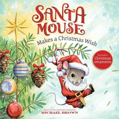Santa Mouse Makes a Christmas Wish - Michael Brown - Books - Little Simon - 9781534437999 - October 5, 2021