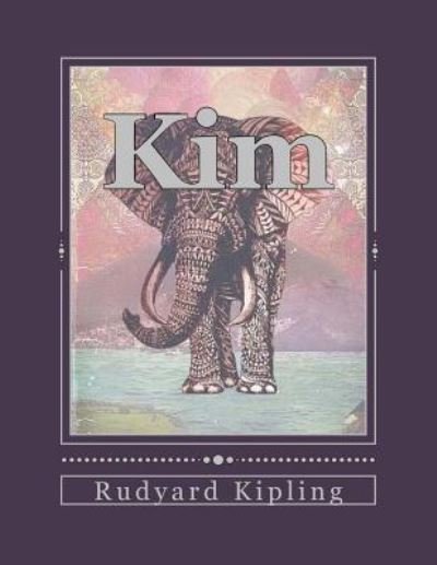 Kim - Rudyard Kipling - Książki - Createspace Independent Publishing Platf - 9781535386999 - 20 lipca 2016