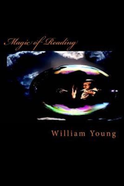 Magic of Reading - William Young - Books - Createspace Independent Publishing Platf - 9781537481999 - September 3, 2016