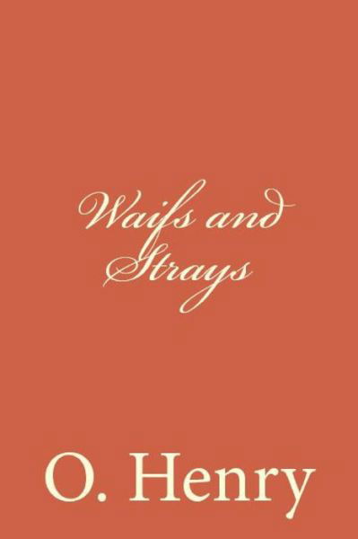 Waifs and Strays - O. Henry - Książki - NOOK Press - 9781538062999 - 15 stycznia 2018