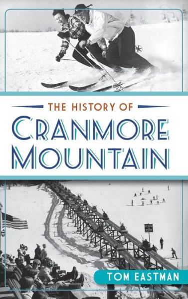 Cover for Tom Eastman · The History of Cranmore Mountain (Hardcover Book) (2013)
