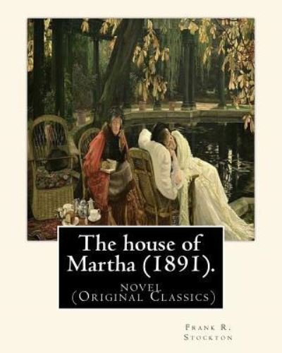 Cover for Frank R Stockton · The house of Martha (1891). By (Paperback Book) (2016)