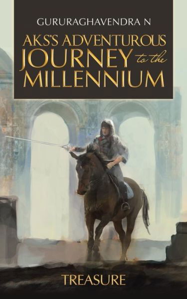 Cover for Gururaghavendra N · Aks's Adventurous Journey to the Millennium (Paperback Book) (2018)
