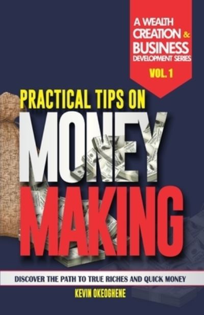 Cover for Kevin Okeoghene · Practical Tips On Making Money (Paperback Book) (2017)