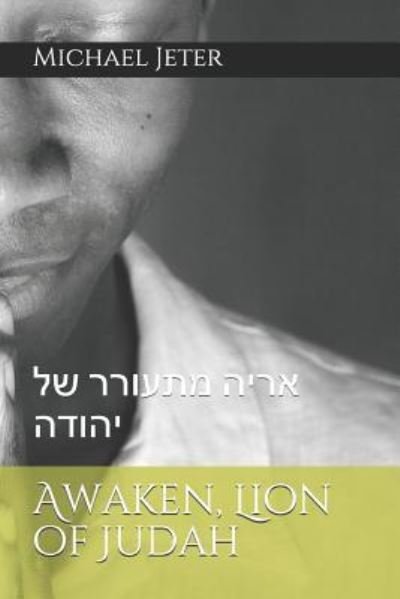Awaken, Lion of Judah - Michael Jeter - Livres - Independently Published - 9781549936999 - 11 octobre 2017