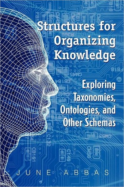 Cover for June Abbas · Structures for Organizing Knowledge: Exploring Taxonomies, Ontologies and Other Schema (Paperback Book) (2010)