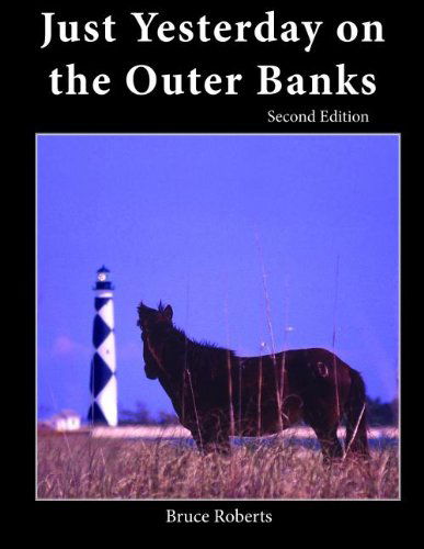 Just Yesterday on the Outer Banks - Bruce Roberts - Książki - Rowman & Littlefield - 9781561646999 - 1 maja 2014