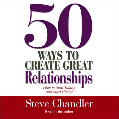 Cover for Steve Chandler · 50 Ways to Create Great Relationships (CD) [Abridged edition] (2001)