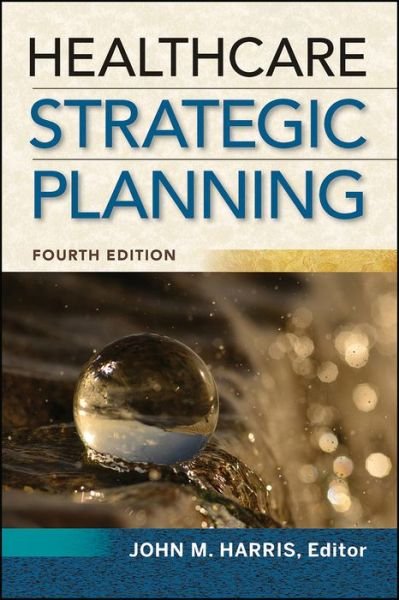 Cover for John Harris · Healthcare Strategic Planning - ACHE Management (Paperback Book) [4 Revised edition] (2017)