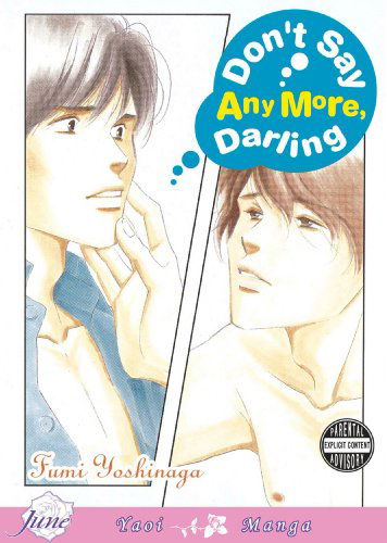 Cover for Fumi Yoshinaga · Don't Say Anymore Darling (Yaoi) (Paperback Book) (2007)