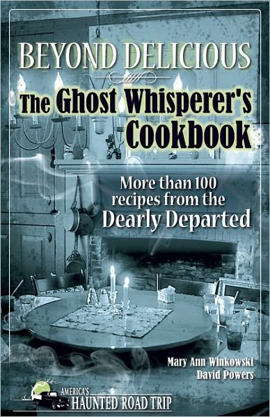 Mary Ann Winkowski · Beyond Delicious: the Ghost Whisperer's Cookbook: More Than 100 Recipes from the Dearly Departed (Paperback Bog) (2011)