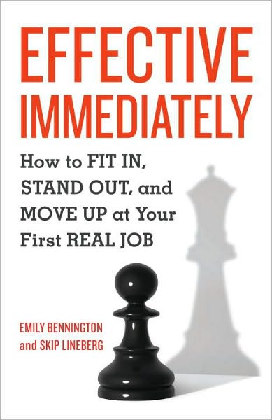 Cover for Emily Bennington · Effective Immediately: How to Fit In, Stand Out, and Move Up at Your First Real Job (Paperback Book) (2010)