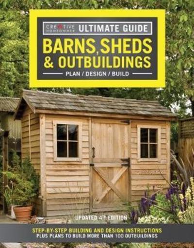 Cover for Editors of Creative Homeowner · Ultimate Guide: Barns, Sheds &amp; Outbuildings, Updated 4th Edition: Step-By-Step Building and Design Instructions Plus Plans to Build More Than 100 Outbuildings (Pocketbok) (2019)