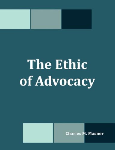 The Ethic of Advocacy - Charles M. Masner - Books - Dissertation.Com - 9781581123999 - February 5, 2008