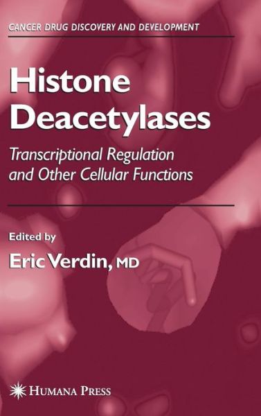 Cover for Eric Verdin · Histone Deacetylases: Transcriptional Regulation and Other Cellular Functions - Cancer Drug Discovery and Development (Hardcover Book) [2006 edition] (2006)
