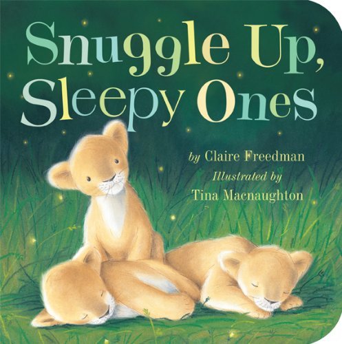 Snuggle Up, Sleepy Ones - Claire Freedman - Books - Tiger Tales - 9781589255999 - September 3, 2013