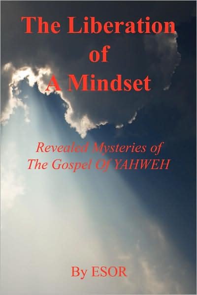 Cover for Esor · The Liberation of a Mindset - Revealed Mysteries of the Gospel of Yahweh (Paperback Book) (2008)