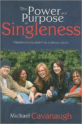 Cover for Michael Cavanaugh · The Power and Purpose of Singleness: Finding Fulfillment As a Single Adult (Pocketbok) (2008)
