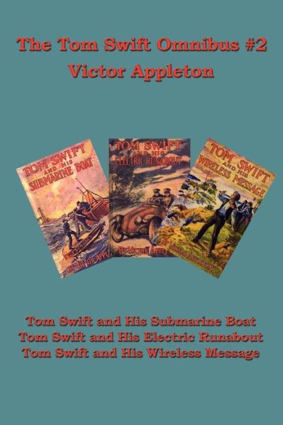 Cover for Appleton, Victor, Ii, II · The Tom Swift Omnibus #2: Tom Swift and His Submarine Boat, Tom Swift and His Electric Runabout, Tom Swift and His Wireless Message (Paperback Book) (2007)